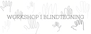 Workshop i blindtegning